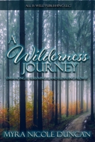 A Wilderness Journey: Embracing It, Surviving It, and Elevating from It B089HZJ769 Book Cover