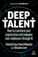 Deep Talent: How to Transform Your Organization and Empower Your Employees Through AI 1398609544 Book Cover