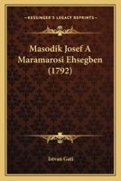 Masodik Josef A Maramarosi Ehsegben (1792) 1166308405 Book Cover