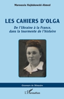Les cahiers d'Olga: De l'Ukraine à la France, dans la tourmente de l'histoire (Graveurs de Mémoire) (French Edition) 214049668X Book Cover