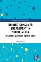 Driving Consumer Engagement in Social Media: Influencing Electronic Word of Mouth 0367646226 Book Cover