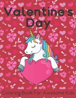 Valentine's Day Coloring Book For Awesome Kids: 50 Fun & Cute Valentine Images with Lovely Animals Unicorn, Hearts, Mermaid and More! Design for Kids B08TQCXRVX Book Cover