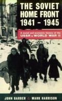 The Soviet Home Front, 1941-1945: A Social and Economic History of the USSR in World War II 0582009650 Book Cover
