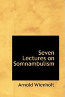 Seven Lectures On Somnambulism 1017886695 Book Cover