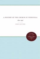 A History of the Church in Venezuela 1469611961 Book Cover