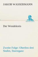 Der Wendekreis. Zweite Folge: Oberlins Drei Stufen / Sturreganz 1545333335 Book Cover