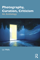 Photography, Curation, Criticism: An Anthology 1032407727 Book Cover