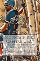 Mountain Bike Capital USA : The Development of a Mountain Bike Town 154501096X Book Cover