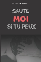 saute moi si tu peux: ranimez la flamme dans votre couple | methode deesse | femme, homme, couple | journal intime, carnet de note, livre | relation ... de couple | 13.3x20.3cm (French Edition) 1674267770 Book Cover
