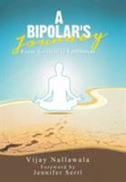 A Bipolar's Journey: From Torment to Fulfillment 1482850516 Book Cover