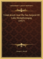 Uriah Jewett and the Sea Serpent of Lake Memphemagog; - Primary Source Edition 1165743906 Book Cover