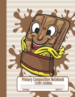Primary Composition Notebook Story Journal: Cute Chocolate Bar Notebook with Picture Space and Handwriting Practice Paper for Kids in Kindergarten, First and Second Grade, 100 Blank Writing Pages with 1707996423 Book Cover
