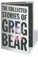 The Collected Stories of Greg Bear 0765301601 Book Cover
