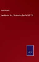 Jahrbücher des Fränkischen Reichs 741-752 (German Edition) 3368593641 Book Cover