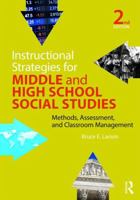 Instructional Strategies for Middle and High School Social Studies: Methods, Assessment, and Classroom Management 1138846783 Book Cover