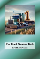 The Truck Number Book: Hauling Numbers, One Load at a Time! (Math Books for Children) 1632707128 Book Cover