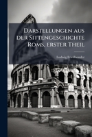 Darstellungen aus der Sittengeschichte Roms: Erster Theil 127512481X Book Cover