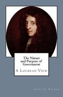 The Nature and Purpose of Government: A Lockean View (Freedom and American Society) 1545148732 Book Cover