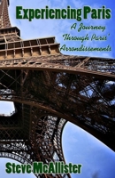 Experiencing Paris: A Journey Through Paris' Arrondissments 1514394383 Book Cover