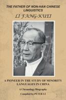 The Father of Non-Han Chinese Linguistics Li Fang-Kuei: A Pioneer in the Study of Minority Languages in China 1524603740 Book Cover