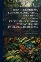 Flora Herbornensis: Exhibens Plantas Circa Herbornam Nassoviorum Crescentes (1775) 1246211017 Book Cover