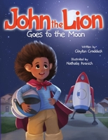 John the Lion Goes to the Moon B0GY9SZZHN Book Cover