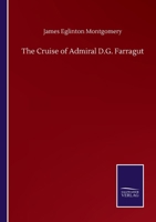The Cruise of Admiral D.G. Farragut 384605982X Book Cover