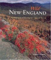 Wild New England: A Celebration of Our Region's Natural Beauty 0760326371 Book Cover