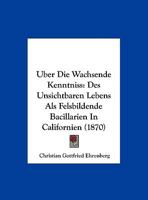 Uber Die Wachsende Kenntniss: Des Unsichtbaren Lebens ALS Felsbildende Bacillarien in Californien (1870) 1160289271 Book Cover