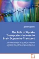 The Role of Uptake Transporters in Nose to Brain Dopamine Transport 3639114787 Book Cover