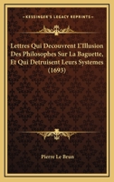 Lettres Qui Da(c)Couvrent L'Illusion Des Philosophes Sur La Baguette, Et Qui Da(c)Truisent Leurs Systa]mes 2013599447 Book Cover