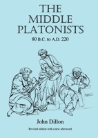 The Middle Platonists: 80 B.C. to A.D. 220 0801483166 Book Cover
