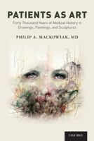 Patients as Art: Forty Thousand Years of Medical History in Drawings, Paintings, and Sculpture 0190858214 Book Cover