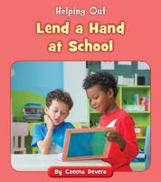 Lend a Hand at School (Helping Out) 1534149767 Book Cover