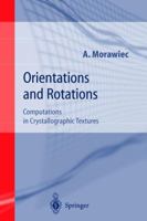 Orientations and Rotations: Computations in Crystallographic Textures (Engineering Materials and Processes) 3642073867 Book Cover