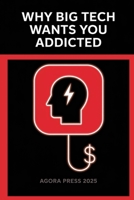 Why Big Tech Wants You Addicted B0FH2T2RNG Book Cover