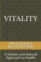 VITALITY,: A Holistic and Natural Approach to Health 1790532302 Book Cover