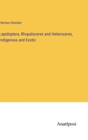 Lepidoptera, Rhopaloceres and Heteroceres, Indigenous and Exotic 3382139510 Book Cover