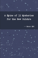 A Spine of 33 Mysteries for the New Culutre 1257845837 Book Cover
