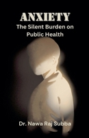 Anxiety: The Silent Burden of Public Health B0FWB6FQRH Book Cover