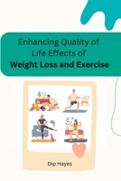 Enhancing Quality of Life Effects of Weight Loss and Exercise 1805293478 Book Cover