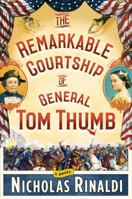 The Remarkable Courtship of General Tom Thumb 1476727325 Book Cover