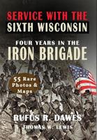 Service With the Sixth Wisconsin Volunteers 1946100137 Book Cover