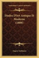 Etudes D'Art Antique Et Moderne (1888) 1277492301 Book Cover
