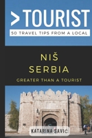 Greater Than a Tourist- NIŠ Serbia: 50 Travel Tips from a Local 1973256282 Book Cover