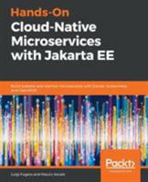 Hands-On Cloud-Native Microservices with Jakarta EE: Build scalable and reactive microservices with Docker, Kubernetes, and OpenShift 178883786X Book Cover