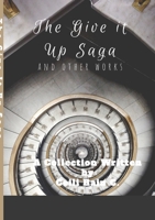 The Give It Up Saga and Other Works by Ceili Rain C. 1312287063 Book Cover