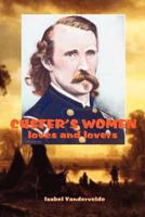 Custer's Women: Loves and Lovers of the General 1475219628 Book Cover