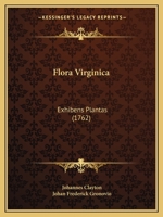 Flora Virginica: Exhibens Plantas (1762) 1166970264 Book Cover