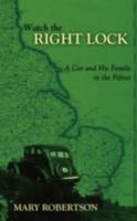 Watch the Right Lock: A Car and His Family in the Fifties 1438919026 Book Cover